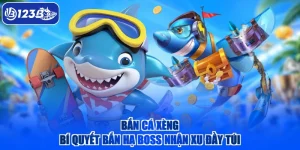 Bắn Cá Xèng - Bí Quyết Bắn Hạ Boss Nhận Xu Đầy Túi