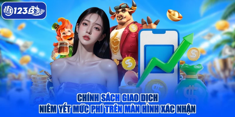 Chính sách giao dịch niêm yết mức phí trên màn hình xác nhận