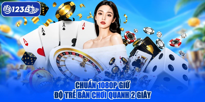 Chuẩn 1080p giữ độ trễ bàn chơi quanh 2 giây