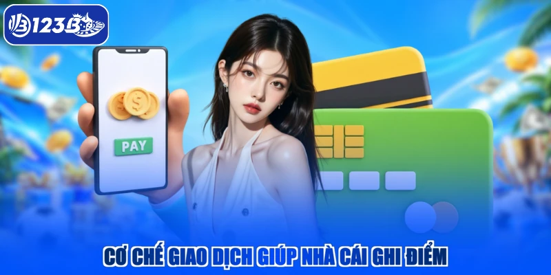 Cơ chế giao dịch giúp nhà cái ghi điểm