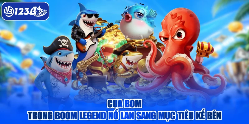 Cua bom trong Boom Legend nổ lan sang mục tiêu kế bên
