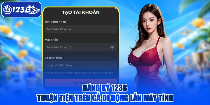 Đăng ký 123B thuận tiện trên cả di động lẫn máy tính