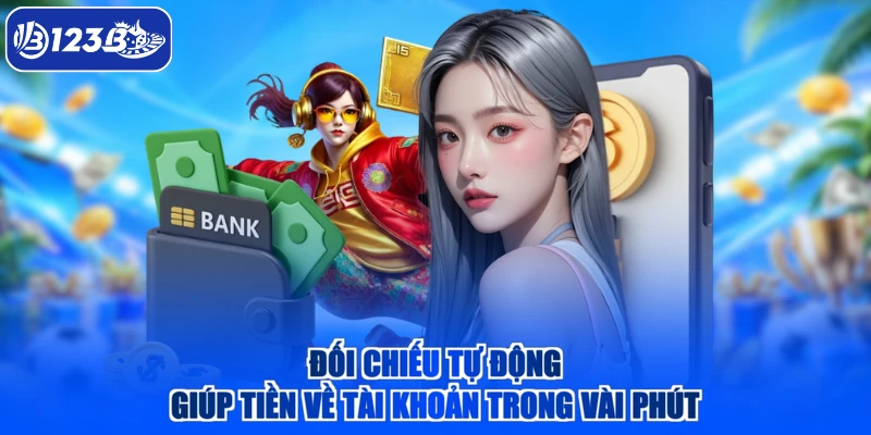 Đối chiếu tự động giúp tiền về tài khoản trong vài phút