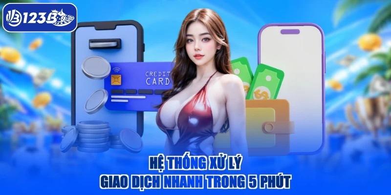 Hệ thống xử lý giao dịch nhanh trong 5 phút