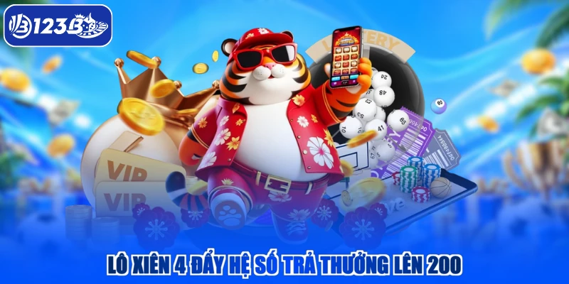 Lô xiên 4 đẩy hệ số trả thưởng lên 200