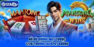 Nổ Hũ Đường Mạt Chược 123B Thưởng Jackpot Khủng