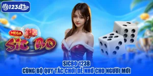 Sicbo 123B Cùng Bộ Quy Tắc Chơi Dễ Nhớ Cho Người Mới