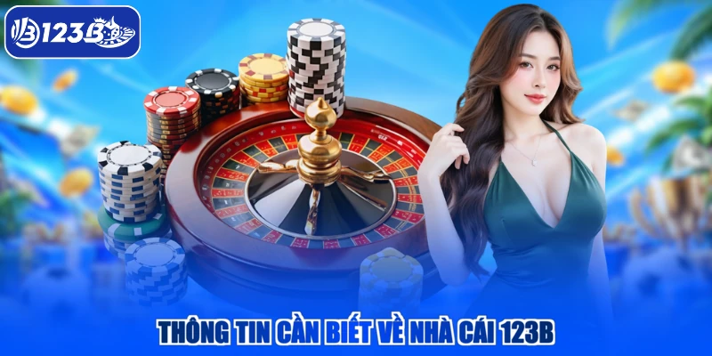 Thông tin cần biết về nhà cái 123B