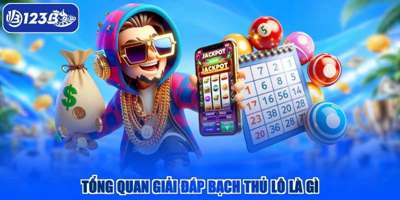 Tổng quan giải đáp bạch thủ lô là gì