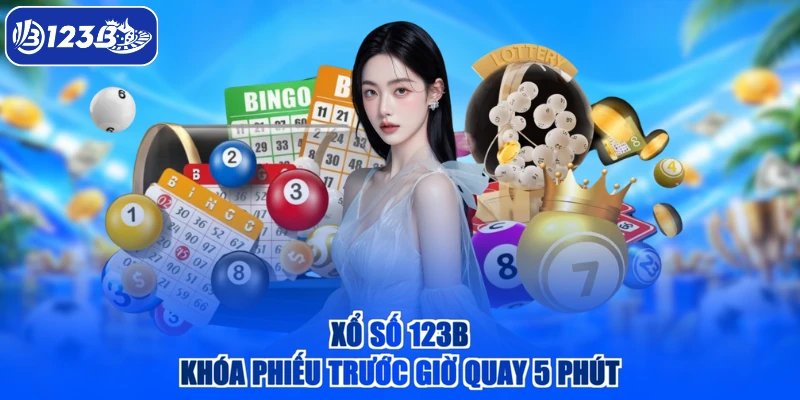 Xổ số 123B khóa phiếu trước giờ quay 5 phút